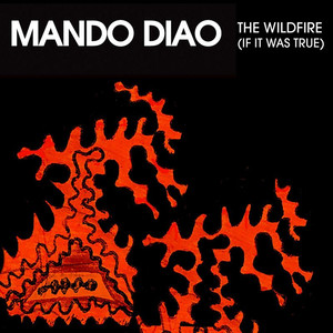 The Wildfire (If It Was True) Mando Diao | Album Cover