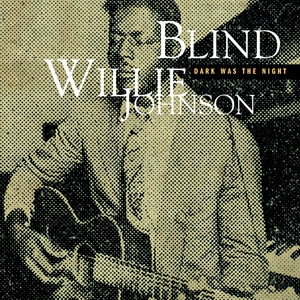 Dark Was The Night, Cold Was The Ground - Blind Willie Johnson | Song Album Cover Artwork