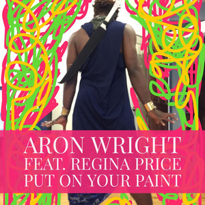 Put on Your Paint (feat. Regina Price) Aron Wright | Album Cover