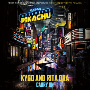 Carry On (From “POKÉMON Detective Pikachu”) - Kygo & Rita Ora