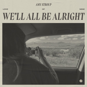 We'll All Be Alright - Amy Stroup | Song Album Cover Artwork