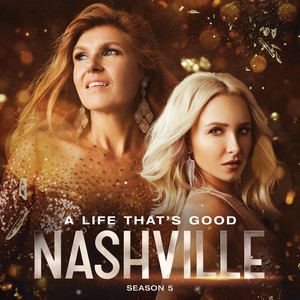 A Life That's Good (feat. Charles Esten & Lennon & Maisy) - Nashville Cast
