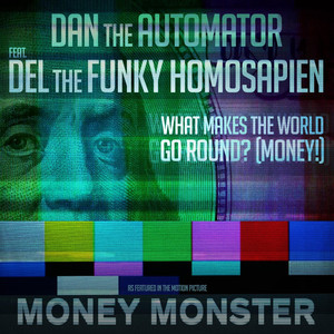 What Makes the World Go Round? (MONEY!) [feat. Del the Funky Homosapien] - Dan the Automator