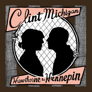 Hawthorne to Hennepin - Clint Michigan | Song Album Cover Artwork