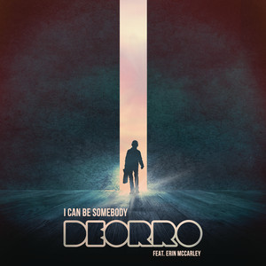 I Can Be Somebody (feat. Erin McCarley) - Deorro | Song Album Cover Artwork