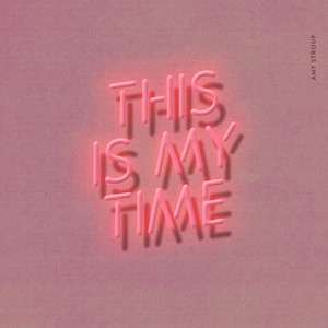This Is My Time - Amy Stroup | Song Album Cover Artwork