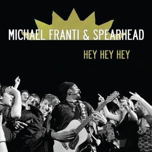 Hey Hey Hey - Michael Franti & Spearhead