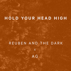 Hold Your Head High - Reuben And The Dark & AG