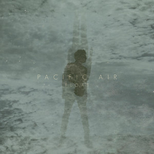 Float - Pacific Air | Song Album Cover Artwork