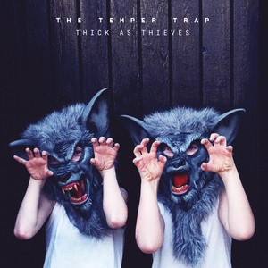 Thick as Thieves - The Temper Trap | Song Album Cover Artwork