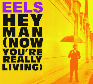 hey Man (Now You're Really Living) - Eels | Song Album Cover Artwork