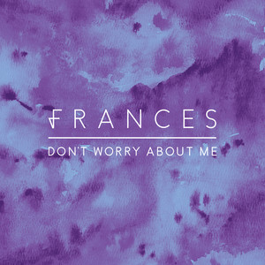 Don't Worry About Me - Frances | Song Album Cover Artwork