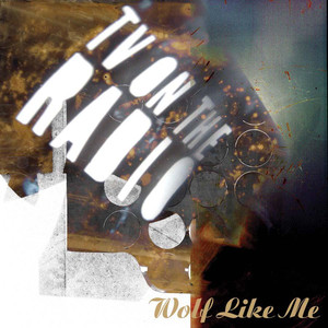 Wolf Like Me - T.V. on the Radio | Song Album Cover Artwork