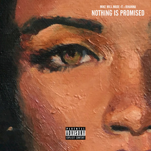 Nothing Is Promised - Mike WiLL Made-It & Rihanna | Song Album Cover Artwork