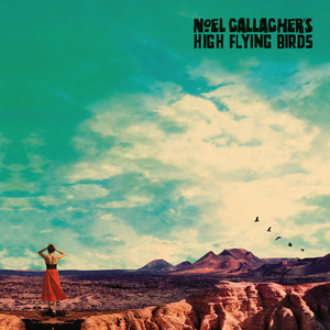 The Man Who Built the Moon - Noel Gallagher's High Flying Birds